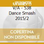 V/A - 538 Dance Smash 2015/2 cd