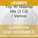 Top 40 Vlaamse Hits (2 Cd) / Various cd