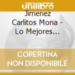 Jimenez Carlitos Mona - Lo Mejores Exitos De Carlitos cd