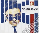 Mojo Juju - Seeing Red / Feeling Blue cd