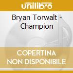 Bryan Torwalt - Champion
