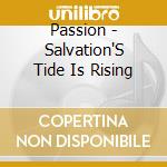 Passion - Salvation'S Tide Is Rising cd