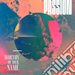 Passion - Worthy Of Your Name cd