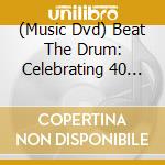 (Music Dvd) Beat The Drum: Celebrating 40 Years Of Triple J / Various cd