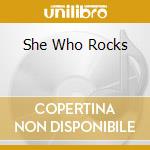 She Who Rocks cd