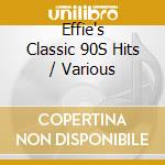 Effie's Classic 90S Hits / Various cd