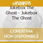 Jukebox The Ghost - Jukebox The Ghost cd