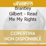 Brantley Gilbert - Read Me My Rights cd