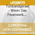 Tonbandgeraet - Wenn Das Feuerwerk Landet cd