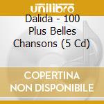 Dalida - 100 Plus Belles Chansons (5 Cd) cd musicale di Dalida