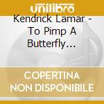 Kendrick Lamar - To Pimp A Butterfly (Clean) cd musicale di Lamar Kendrick