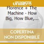Florence + The Machine - How Big, How Blue, How Beautiful cd