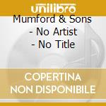 Mumford & Sons - No Artist - No Title cd musicale di Mumford & Sons