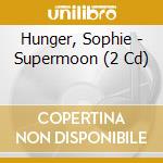 Hunger, Sophie - Supermoon (2 Cd) cd musicale di Hunger, Sophie