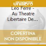 Leo Ferre - Au Theatre Libertaire De Paris cd
