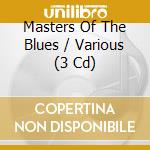 Masters Of The Blues / Various (3 Cd) cd musicale di Clapton Eric/ Rod Stewart/ Bo