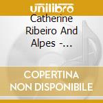 Catherine Ribeiro And Alpes - Integrale Des Albums Originaux 1969-1980 (9 Cd) cd musicale di Ribeiro, Catherine And Alpes