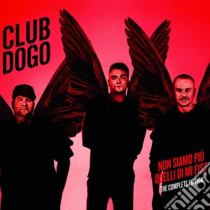 Club Dogo - Non Siamo Piu' Quelli Di Mi Fist The Complete Edition (3 Cd+Dvd) cd musicale di Club Dogo