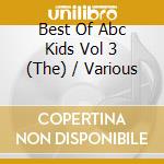 Best Of Abc Kids Vol 3 (The) / Various cd