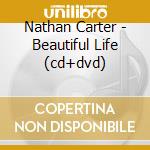 Nathan Carter - Beautiful Life (cd+dvd) cd musicale di Nathan Carter