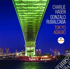 Charlie Haden / Gonzalo Rubalcaba - Tokyo Adagio cd musicale di Haden/rubalcaba