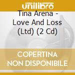 Tina Arena - Love And Loss (Ltd) (2 Cd) cd