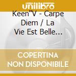 Keen''V - Carpe Diem / La Vie Est Belle (2 Cd) cd musicale di Keen''V