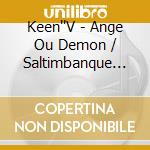 Keen''V - Ange Ou Demon / Saltimbanque (2 Cd) cd musicale di Keen''V