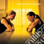 Placebo - Without You I'm Nothing cd