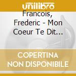 Francois, Frederic - Mon Coeur Te Dit Je T''Aime / Je T''A (3 Cd) cd