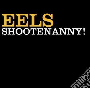 (LP Vinile) Eels - Shootenanny! lp vinile di Eels
