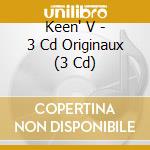 Keen' V - 3 Cd Originaux (3 Cd) cd musicale di Keen' V