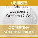 Luc Arbogast - Odysseus / Oreflam (2 Cd)