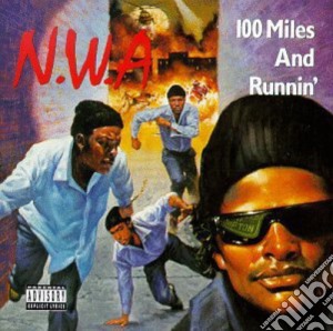 N.W.A. - 100 Miles & Runnin cd musicale di N.W.A.