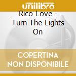 Rico Love - Turn The Lights On cd musicale di Rico Love