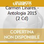 Carmen Linares - Antologia 2015 (2 Cd) cd