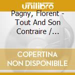 Pagny, Florent - Tout And Son Contraire / Vieillir Ave (2 Cd) cd musicale di Pagny, Florent