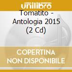 Tomatito - Antologia 2015 (2 Cd) cd