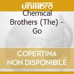 Chemical Brothers (The) - Go cd musicale di Chemical Brothers (The)