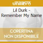Lil Durk - Remember My Name cd musicale di Lil Durk