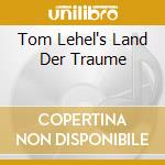 Tom Lehel's Land Der Traume cd musicale