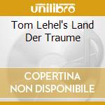 Tom Lehel's Land Der Traume cd