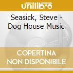 Seasick, Steve - Dog House Music cd