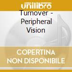 Turnover - Peripheral Vision cd musicale di Turnover