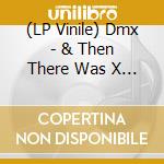 (LP Vinile) Dmx - & Then There Was X (2 Lp) lp vinile di Dmx