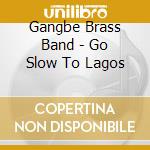 Gangbe Brass Band - Go Slow To Lagos