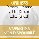 Pirtom - Mama / Ltd.Deluxe Edit. (3 Cd) cd