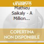 Mathieu Saikaly - A Million Particles cd musicale di Mathieu Saikaly