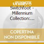 Switchfoot - Millennium Collection: 20Th Century Masters cd