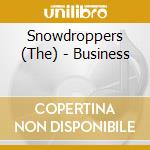 Snowdroppers (The) - Business cd musicale di Snowdroppers (The)